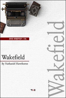 Wakefield (영어로 세계문학읽기 1116)