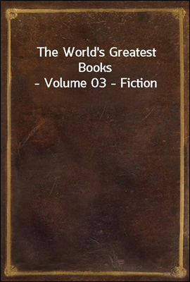 The World's Greatest Books - Volume 03 - Fiction