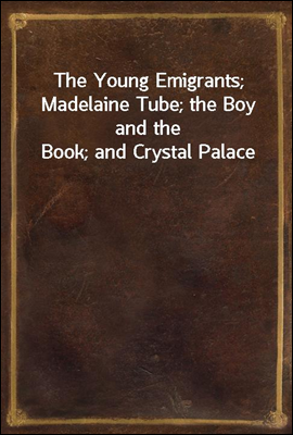 The Young Emigrants; Madelaine...