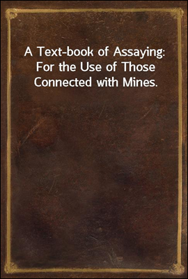 A Text-book of Assaying