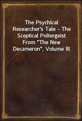 The Psychical Researcher's Tale - The Sceptical Poltergeist
From 