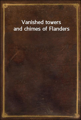 Vanished towers and chimes of ...