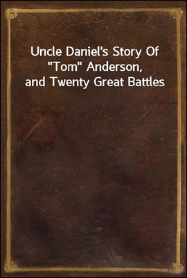 Uncle Daniel's Story Of 