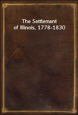 The Settlement of Illinois, 17...