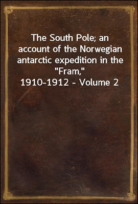 The South Pole; an account of ...