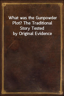 What was the Gunpowder Plot? T...
