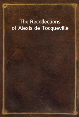 The Recollections of Alexis de...