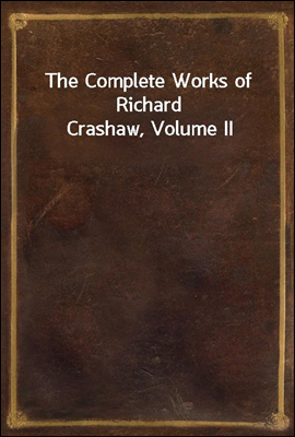 The Complete Works of Richard Crashaw, Volume II