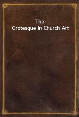 The Grotesque in Church Art