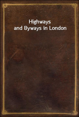 Highways and Byways in London