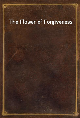 The Flower of Forgiveness