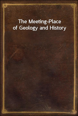 The Meeting-Place of Geology and History