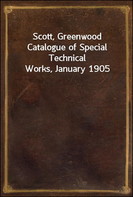 Scott, Greenwood Catalogue of Special Technical Works, January 1905