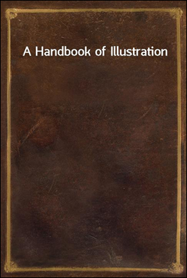 A Handbook of Illustration
