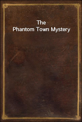 The Phantom Town Mystery