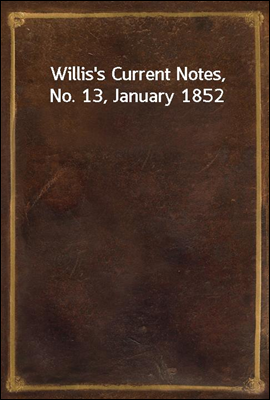 Willis's Current Notes, No. 13, January 1852