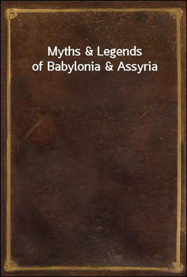 Myths & Legends of Babylonia & Assyria