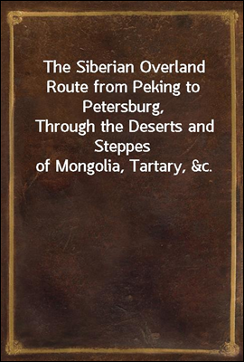 The Siberian Overland Route fr...