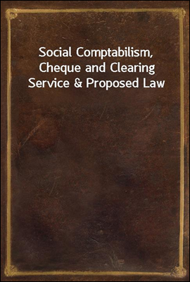 Social Comptabilism, Cheque and Clearing Service & Proposed Law