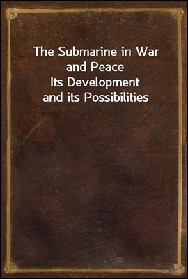 The Submarine in War and Peace...