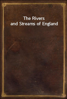 The Rivers and Streams of Engl...