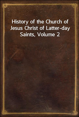 History of the Church of Jesus Christ of Latter-day Saints, Volume 2