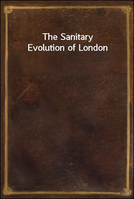 The Sanitary Evolution of Lond...