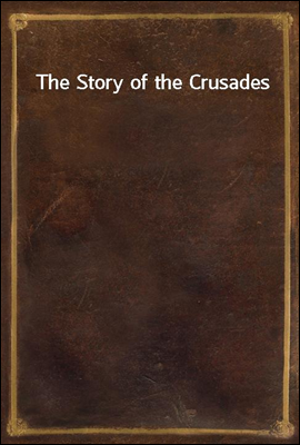 The Story of the Crusades