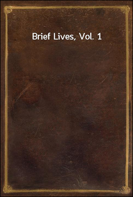 Brief Lives, Vol. 1