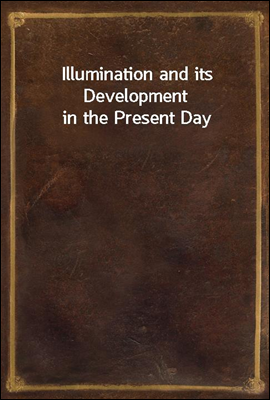 Illumination and its Development in the Present Day