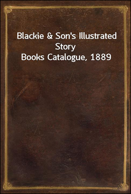 Blackie & Son's Illustrated Story Books Catalogue, 1889