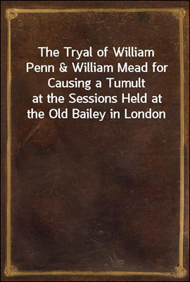 The Tryal of William Penn & Wi...