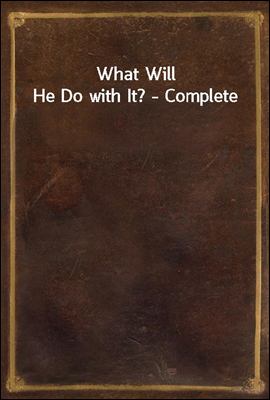 What Will He Do with It? - Complete