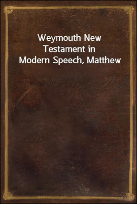 Weymouth New Testament in Mode...
