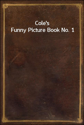 Cole's Funny Picture Book No. ...
