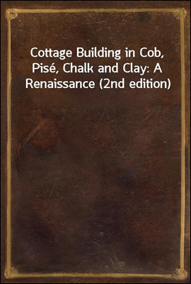 Cottage Building in Cob, Pise, Chalk and Clay
