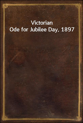 Victorian Ode for Jubilee Day,...