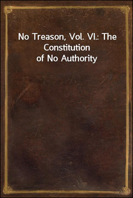 No Treason, Vol. VI.