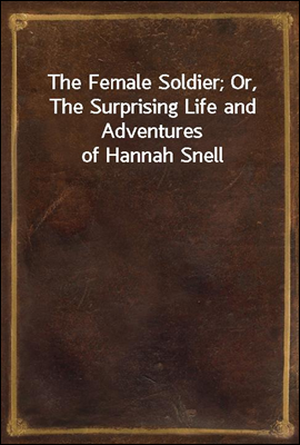 The Female Soldier; Or, The Su...