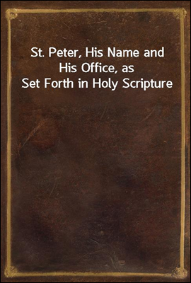 St. Peter, His Name and His Of...