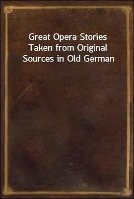 Great Opera Stories
Taken from...