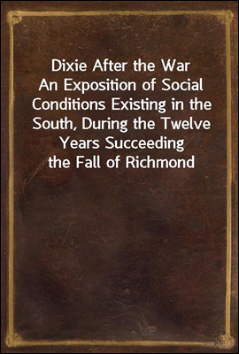 Dixie After the War
An Exposit...