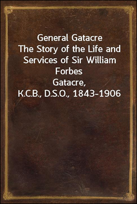 General Gatacre
The Story of t...