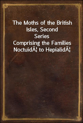 The Moths of the British Isles...