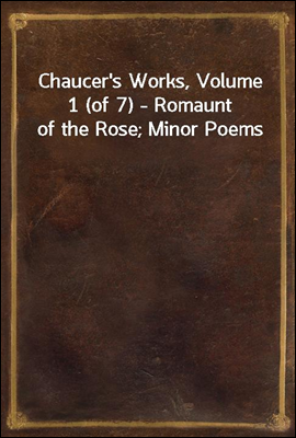 Chaucer's Works, Volume 1 (of ...