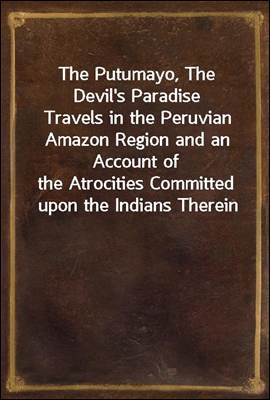 The Putumayo, The Devil's Para...