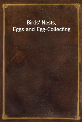 Birds' Nests, Eggs and Egg-Col...