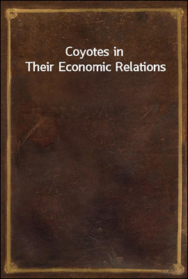 Coyotes in Their Economic Rela...