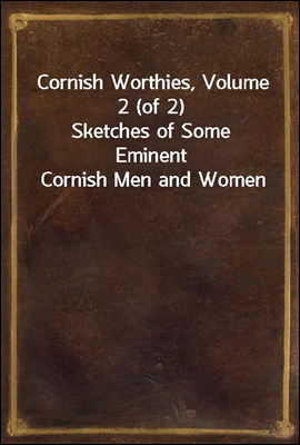 Cornish Worthies, Volume 2 (of...
