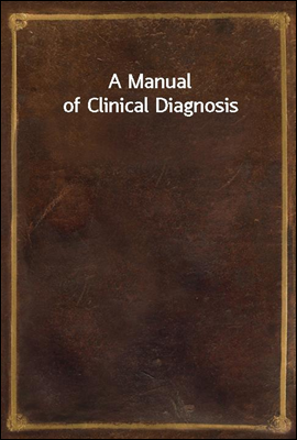 A Manual of Clinical Diagnosis